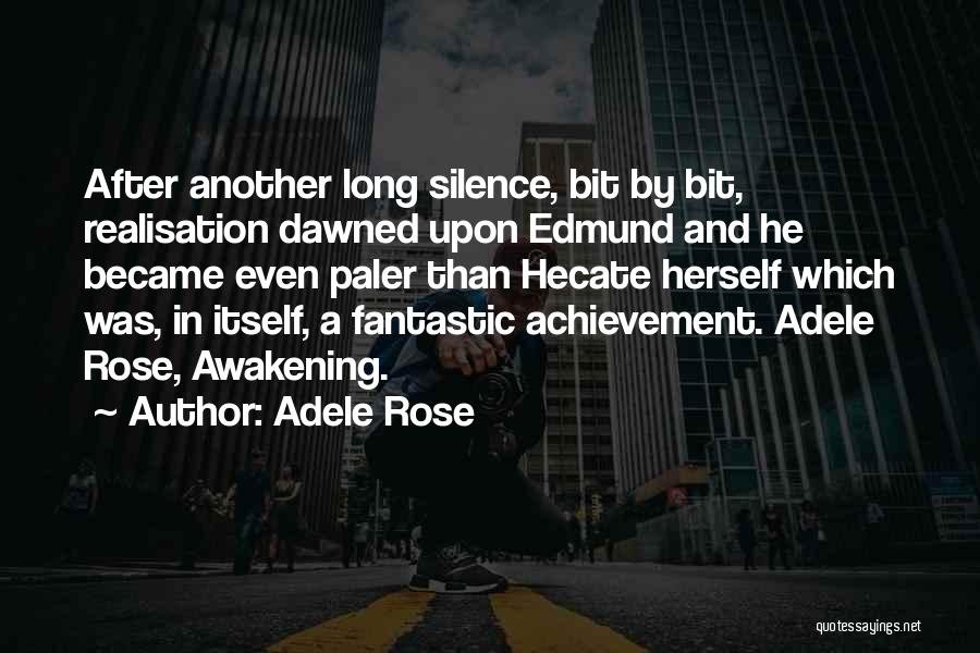 Adele Rose Quotes: After Another Long Silence, Bit By Bit, Realisation Dawned Upon Edmund And He Became Even Paler Than Hecate Herself Which