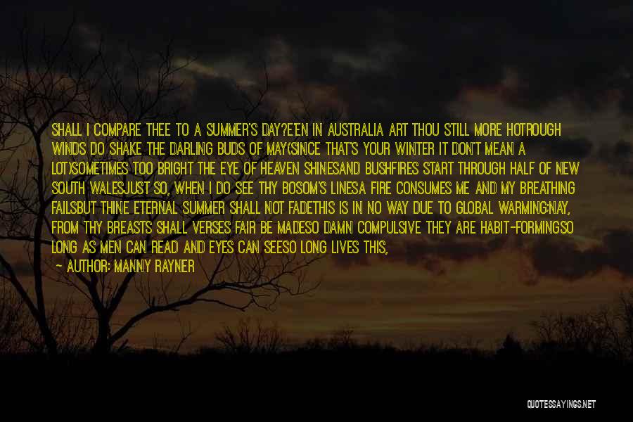 Manny Rayner Quotes: Shall I Compare Thee To A Summer's Day?e'en In Australia Art Thou Still More Hotrough Winds Do Shake The Darling