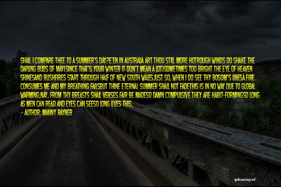 Manny Rayner Quotes: Shall I Compare Thee To A Summer's Day?e'en In Australia Art Thou Still More Hotrough Winds Do Shake The Darling
