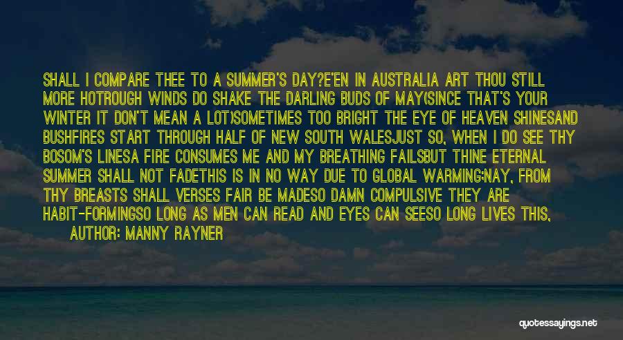 Manny Rayner Quotes: Shall I Compare Thee To A Summer's Day?e'en In Australia Art Thou Still More Hotrough Winds Do Shake The Darling