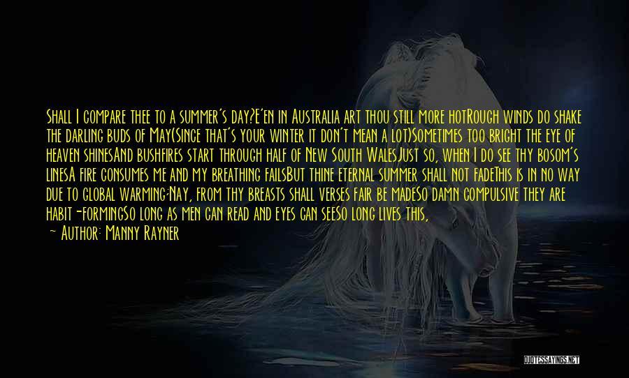 Manny Rayner Quotes: Shall I Compare Thee To A Summer's Day?e'en In Australia Art Thou Still More Hotrough Winds Do Shake The Darling