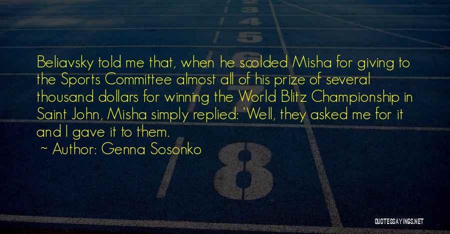 Genna Sosonko Quotes: Beliavsky Told Me That, When He Scolded Misha For Giving To The Sports Committee Almost All Of His Prize Of