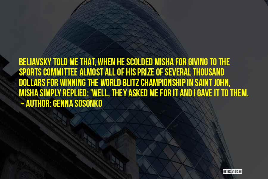 Genna Sosonko Quotes: Beliavsky Told Me That, When He Scolded Misha For Giving To The Sports Committee Almost All Of His Prize Of