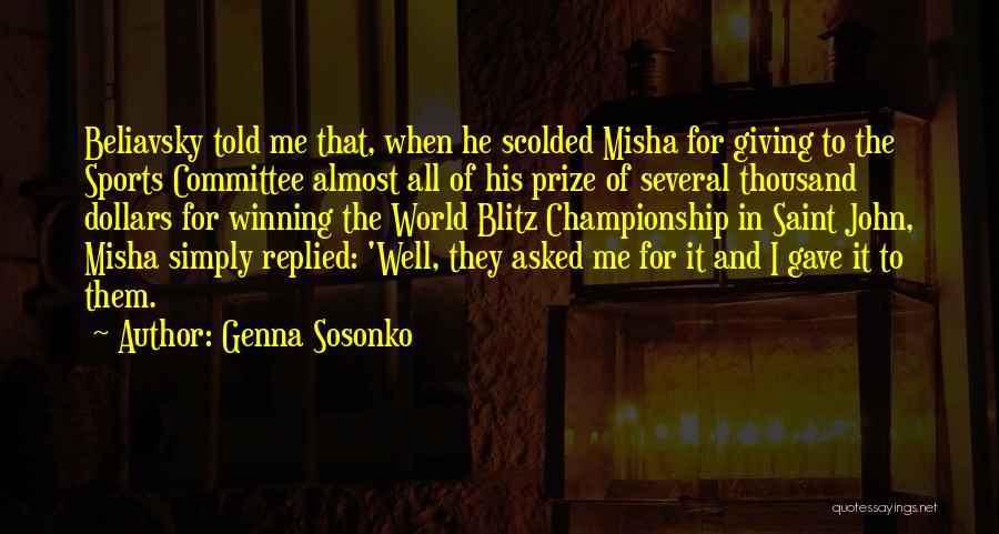 Genna Sosonko Quotes: Beliavsky Told Me That, When He Scolded Misha For Giving To The Sports Committee Almost All Of His Prize Of