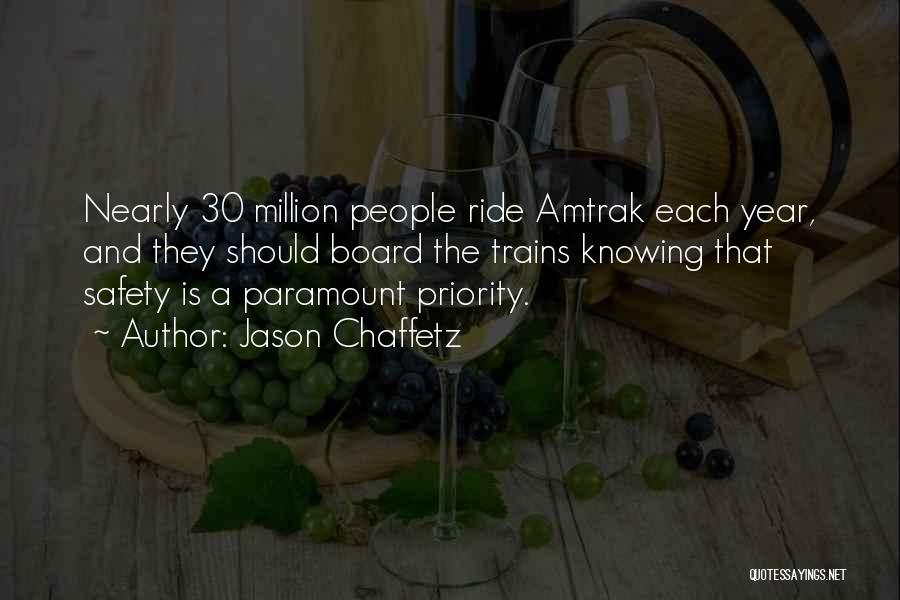 Jason Chaffetz Quotes: Nearly 30 Million People Ride Amtrak Each Year, And They Should Board The Trains Knowing That Safety Is A Paramount