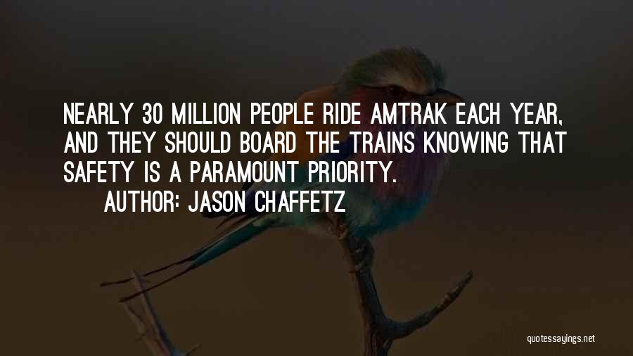 Jason Chaffetz Quotes: Nearly 30 Million People Ride Amtrak Each Year, And They Should Board The Trains Knowing That Safety Is A Paramount