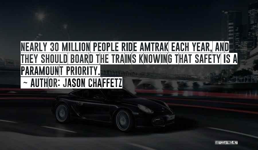 Jason Chaffetz Quotes: Nearly 30 Million People Ride Amtrak Each Year, And They Should Board The Trains Knowing That Safety Is A Paramount