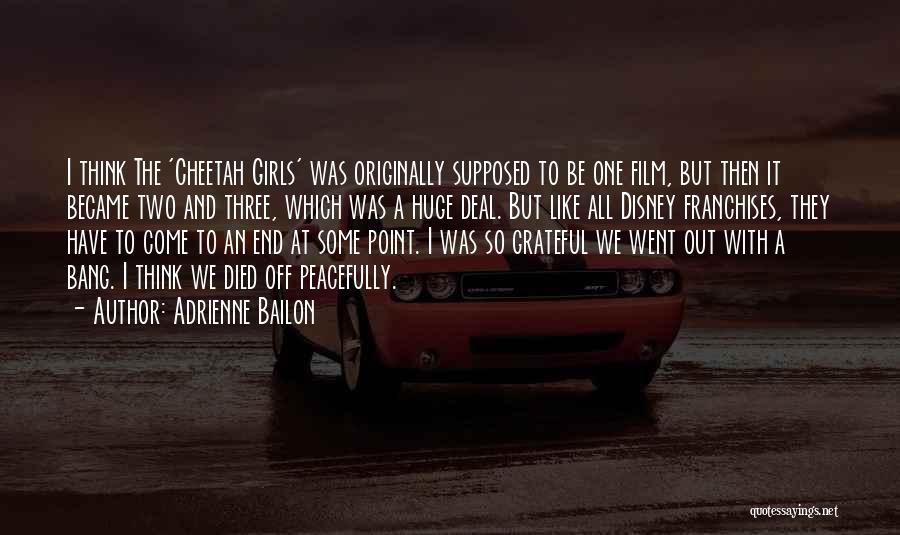 Adrienne Bailon Quotes: I Think The 'cheetah Girls' Was Originally Supposed To Be One Film, But Then It Became Two And Three, Which