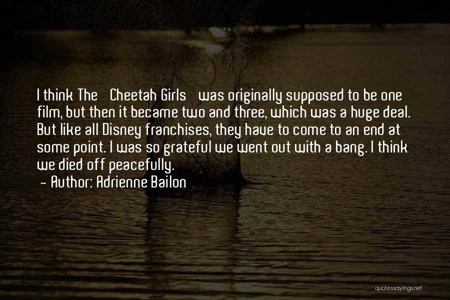 Adrienne Bailon Quotes: I Think The 'cheetah Girls' Was Originally Supposed To Be One Film, But Then It Became Two And Three, Which