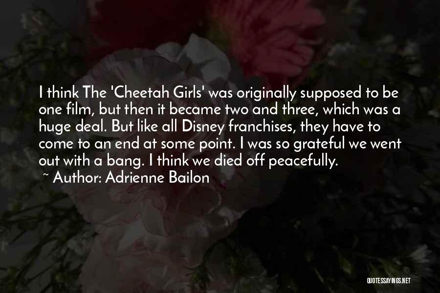 Adrienne Bailon Quotes: I Think The 'cheetah Girls' Was Originally Supposed To Be One Film, But Then It Became Two And Three, Which