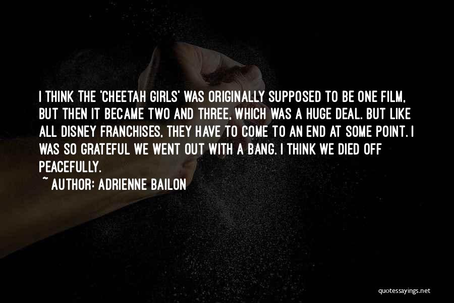 Adrienne Bailon Quotes: I Think The 'cheetah Girls' Was Originally Supposed To Be One Film, But Then It Became Two And Three, Which