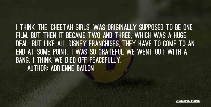 Adrienne Bailon Quotes: I Think The 'cheetah Girls' Was Originally Supposed To Be One Film, But Then It Became Two And Three, Which