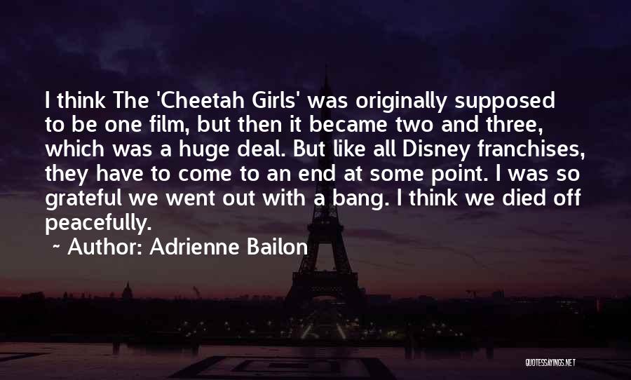 Adrienne Bailon Quotes: I Think The 'cheetah Girls' Was Originally Supposed To Be One Film, But Then It Became Two And Three, Which