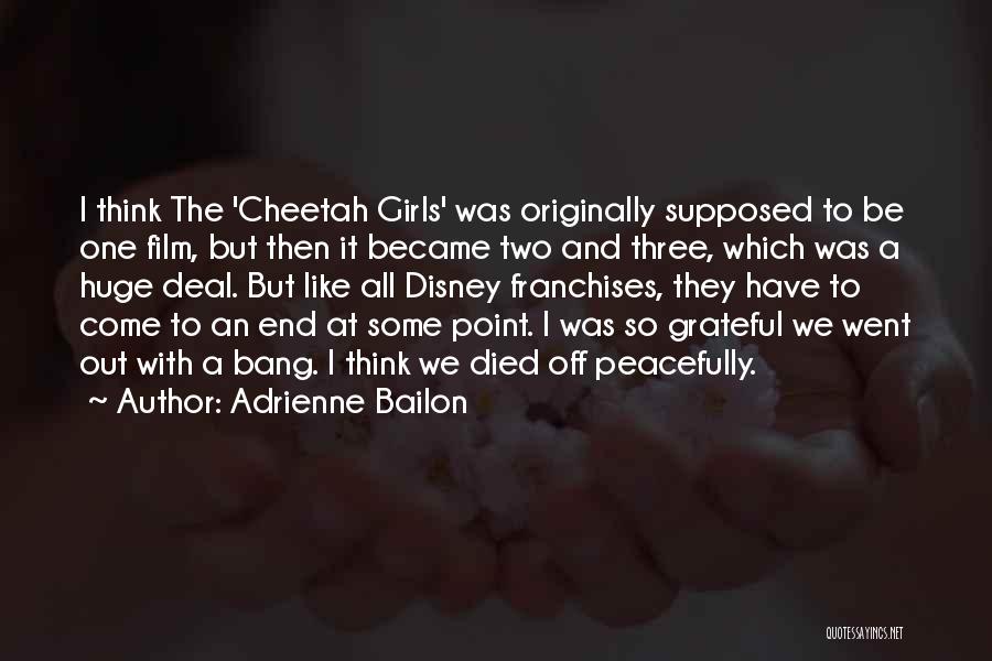 Adrienne Bailon Quotes: I Think The 'cheetah Girls' Was Originally Supposed To Be One Film, But Then It Became Two And Three, Which