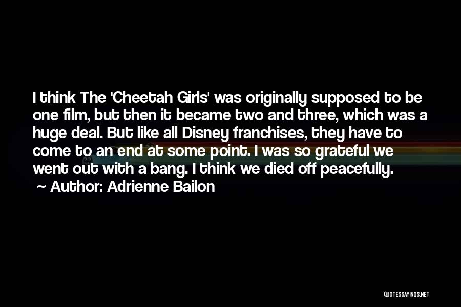 Adrienne Bailon Quotes: I Think The 'cheetah Girls' Was Originally Supposed To Be One Film, But Then It Became Two And Three, Which