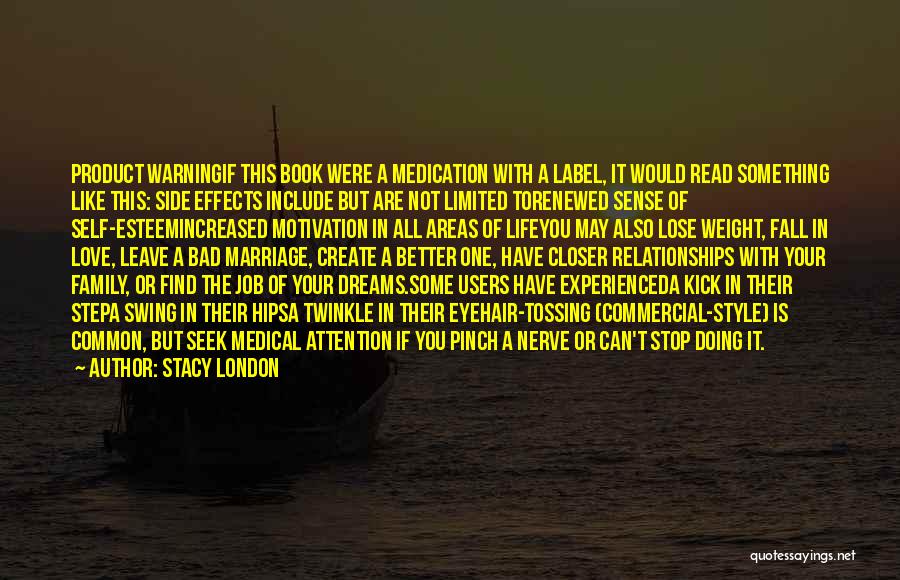 Stacy London Quotes: Product Warningif This Book Were A Medication With A Label, It Would Read Something Like This: Side Effects Include But