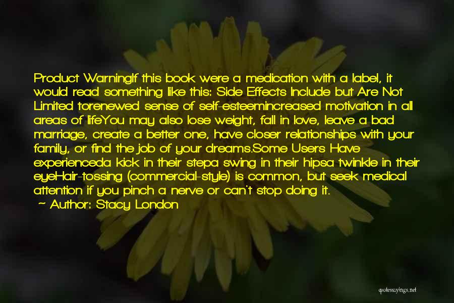 Stacy London Quotes: Product Warningif This Book Were A Medication With A Label, It Would Read Something Like This: Side Effects Include But