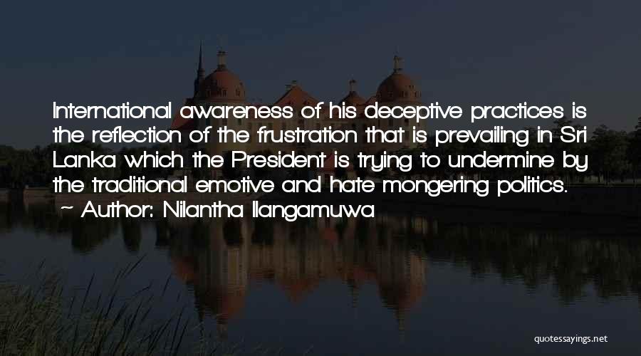 Nilantha Ilangamuwa Quotes: International Awareness Of His Deceptive Practices Is The Reflection Of The Frustration That Is Prevailing In Sri Lanka Which The