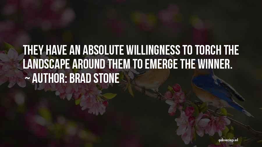 Brad Stone Quotes: They Have An Absolute Willingness To Torch The Landscape Around Them To Emerge The Winner.