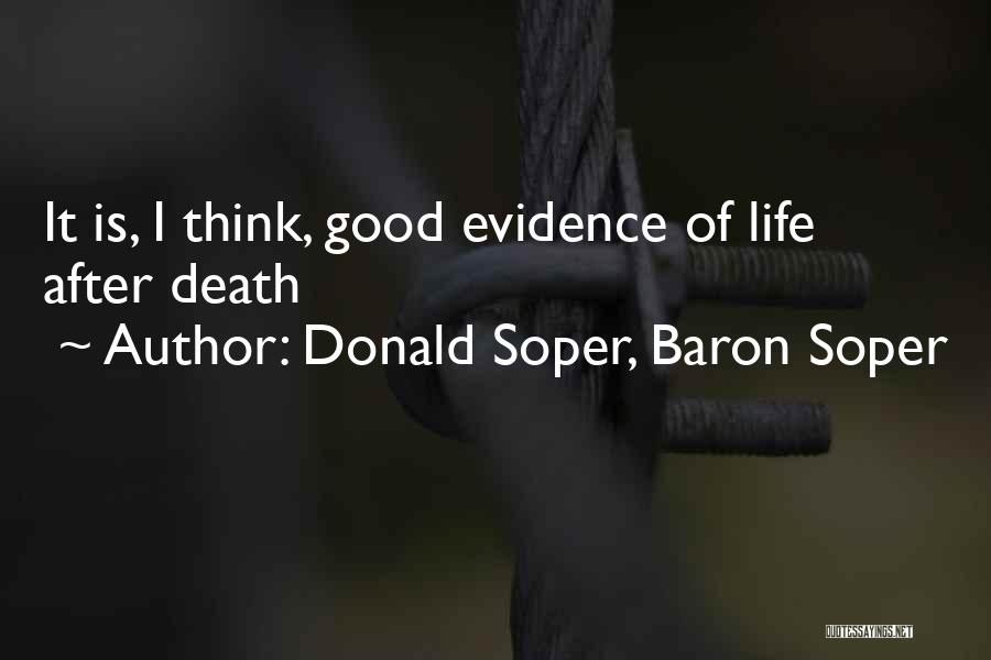 Donald Soper, Baron Soper Quotes: It Is, I Think, Good Evidence Of Life After Death