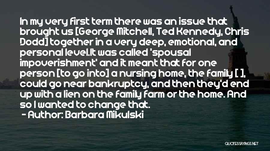 Barbara Mikulski Quotes: In My Very First Term There Was An Issue That Brought Us [george Mitchell, Ted Kennedy, Chris Dodd] Together In