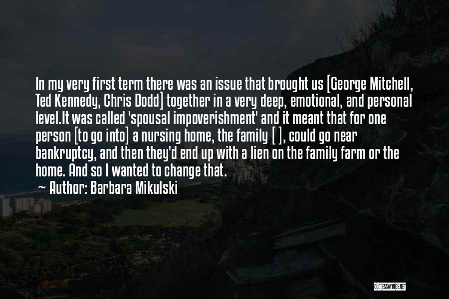 Barbara Mikulski Quotes: In My Very First Term There Was An Issue That Brought Us [george Mitchell, Ted Kennedy, Chris Dodd] Together In