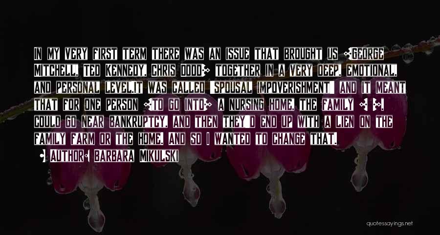 Barbara Mikulski Quotes: In My Very First Term There Was An Issue That Brought Us [george Mitchell, Ted Kennedy, Chris Dodd] Together In