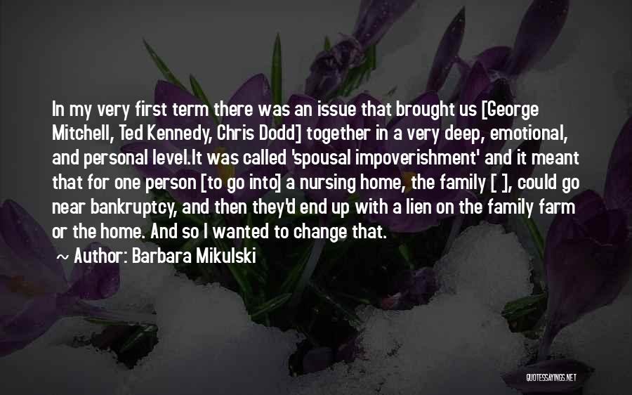 Barbara Mikulski Quotes: In My Very First Term There Was An Issue That Brought Us [george Mitchell, Ted Kennedy, Chris Dodd] Together In