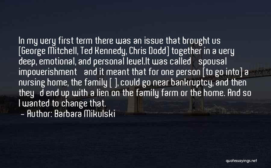 Barbara Mikulski Quotes: In My Very First Term There Was An Issue That Brought Us [george Mitchell, Ted Kennedy, Chris Dodd] Together In