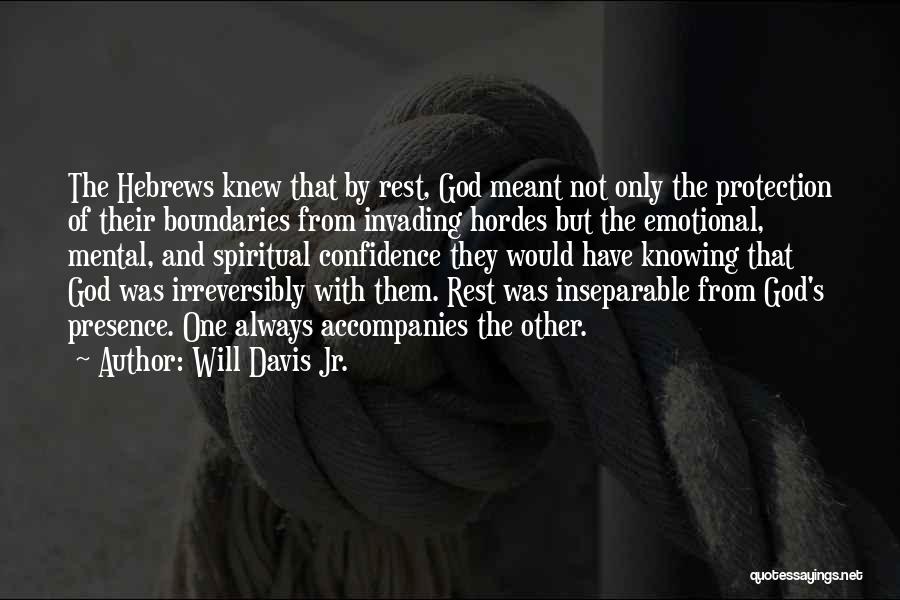 Will Davis Jr. Quotes: The Hebrews Knew That By Rest, God Meant Not Only The Protection Of Their Boundaries From Invading Hordes But The