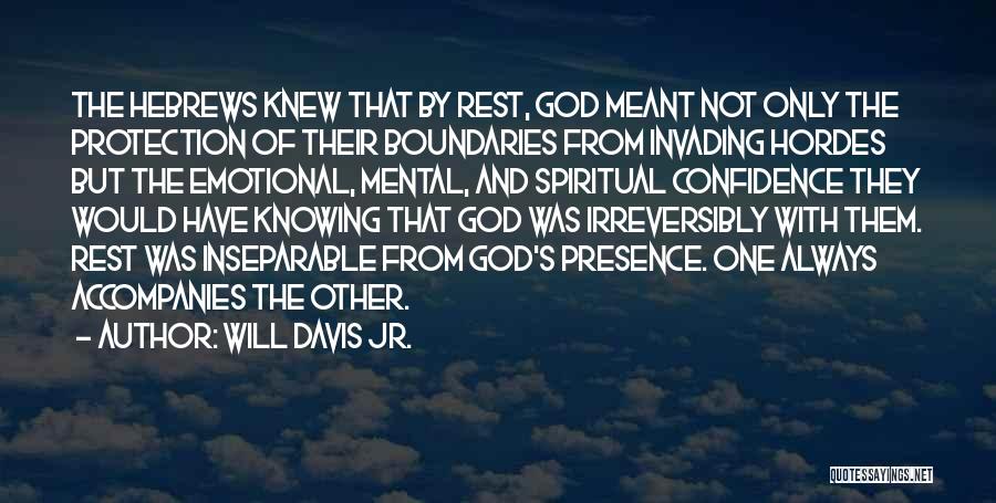 Will Davis Jr. Quotes: The Hebrews Knew That By Rest, God Meant Not Only The Protection Of Their Boundaries From Invading Hordes But The