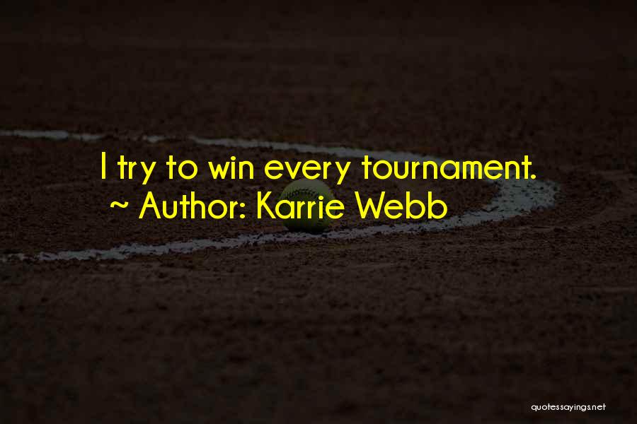 Karrie Webb Quotes: I Try To Win Every Tournament.