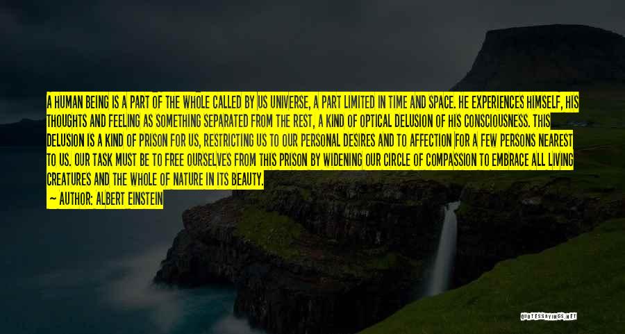 Albert Einstein Quotes: A Human Being Is A Part Of The Whole Called By Us Universe, A Part Limited In Time And Space.