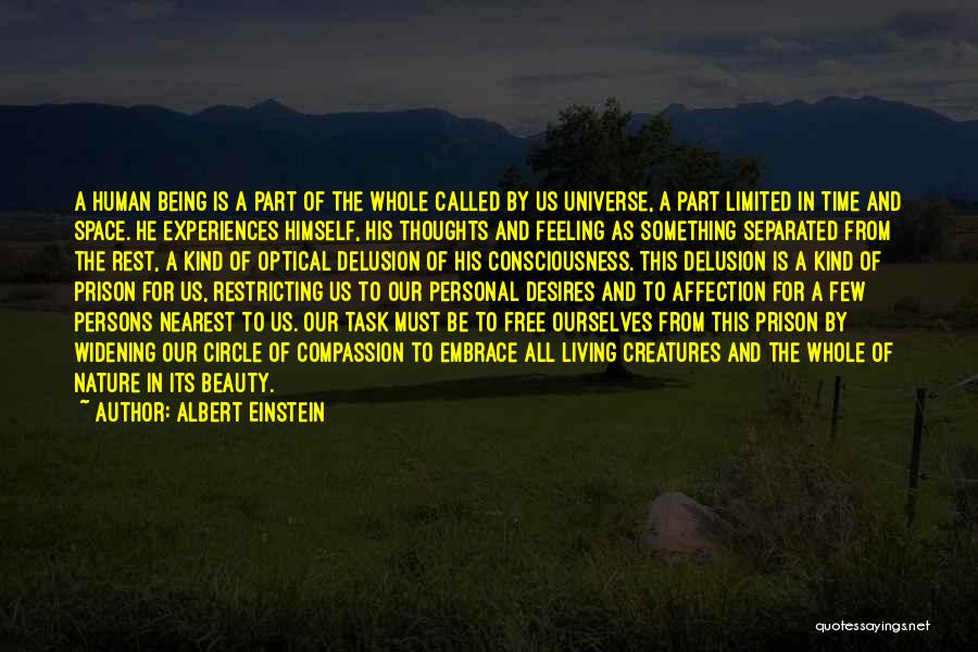 Albert Einstein Quotes: A Human Being Is A Part Of The Whole Called By Us Universe, A Part Limited In Time And Space.
