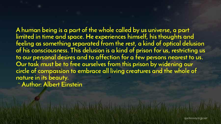 Albert Einstein Quotes: A Human Being Is A Part Of The Whole Called By Us Universe, A Part Limited In Time And Space.