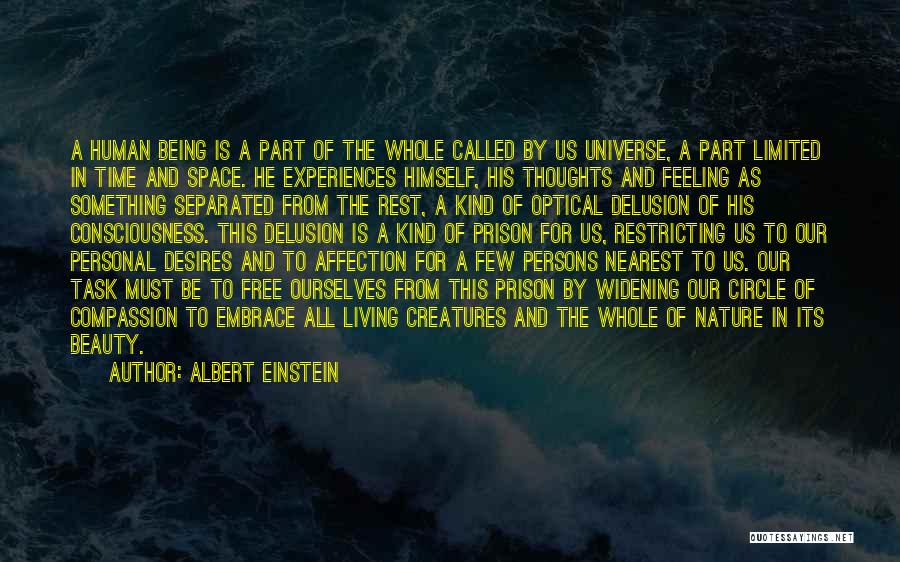 Albert Einstein Quotes: A Human Being Is A Part Of The Whole Called By Us Universe, A Part Limited In Time And Space.