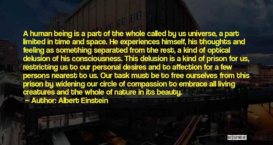 Albert Einstein Quotes: A Human Being Is A Part Of The Whole Called By Us Universe, A Part Limited In Time And Space.