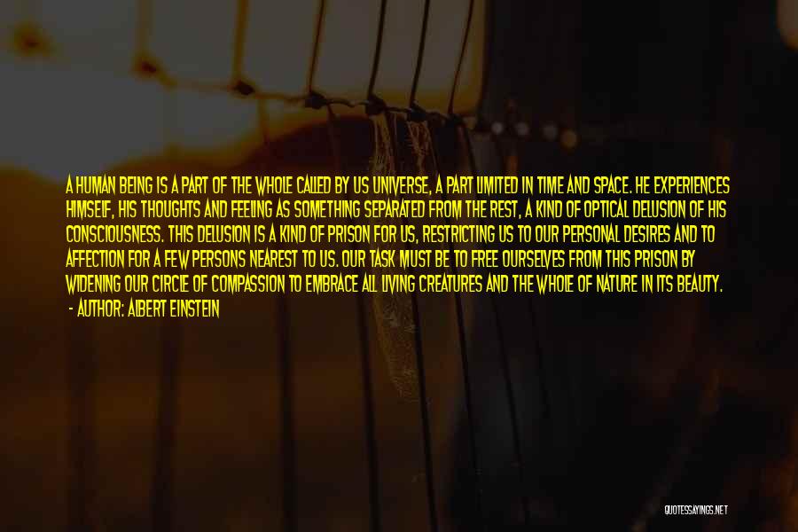 Albert Einstein Quotes: A Human Being Is A Part Of The Whole Called By Us Universe, A Part Limited In Time And Space.