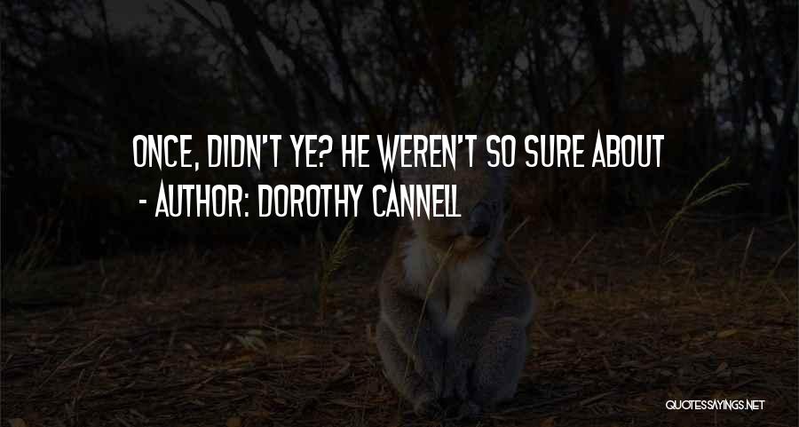 Dorothy Cannell Quotes: Once, Didn't Ye? He Weren't So Sure About