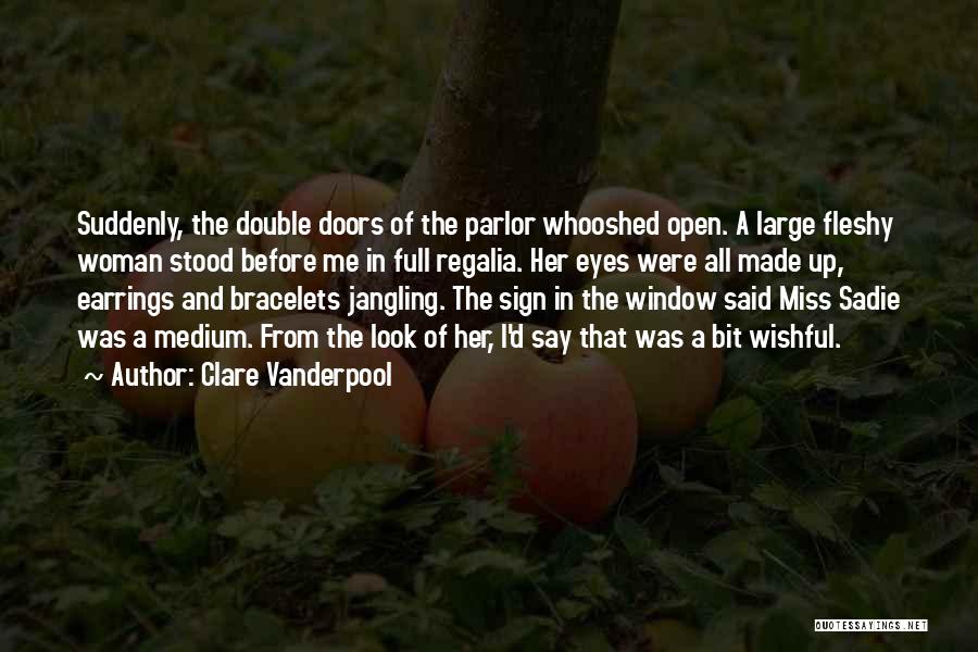 Clare Vanderpool Quotes: Suddenly, The Double Doors Of The Parlor Whooshed Open. A Large Fleshy Woman Stood Before Me In Full Regalia. Her