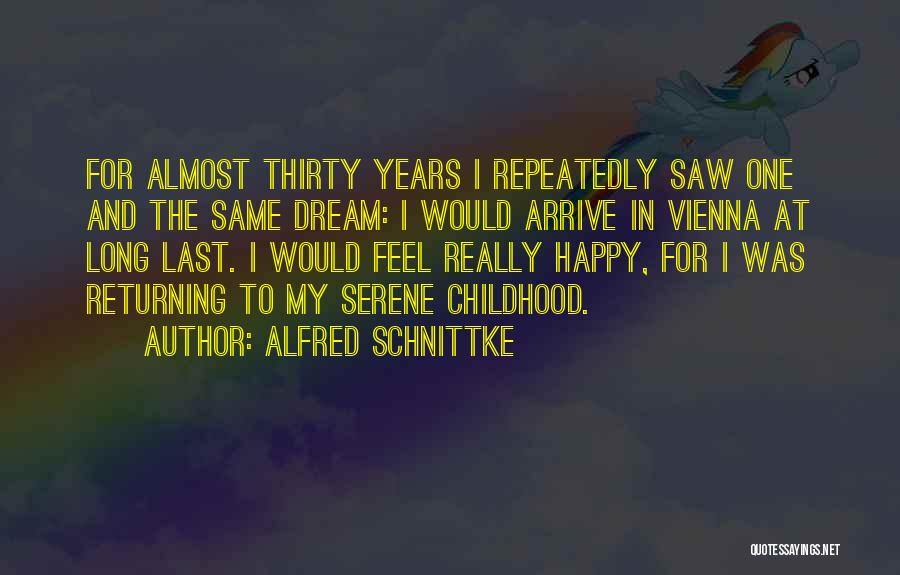 Alfred Schnittke Quotes: For Almost Thirty Years I Repeatedly Saw One And The Same Dream: I Would Arrive In Vienna At Long Last.