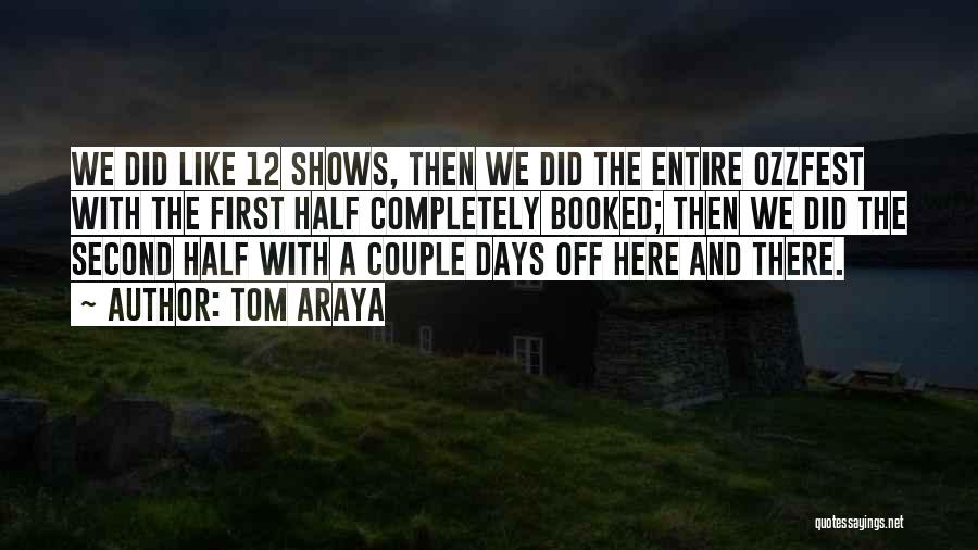 Tom Araya Quotes: We Did Like 12 Shows, Then We Did The Entire Ozzfest With The First Half Completely Booked; Then We Did