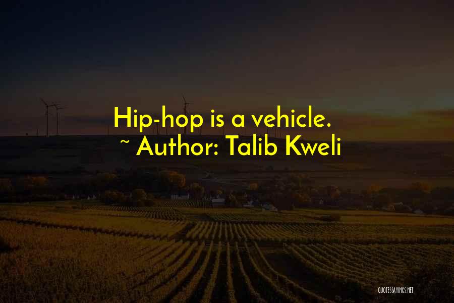 Talib Kweli Quotes: Hip-hop Is A Vehicle.