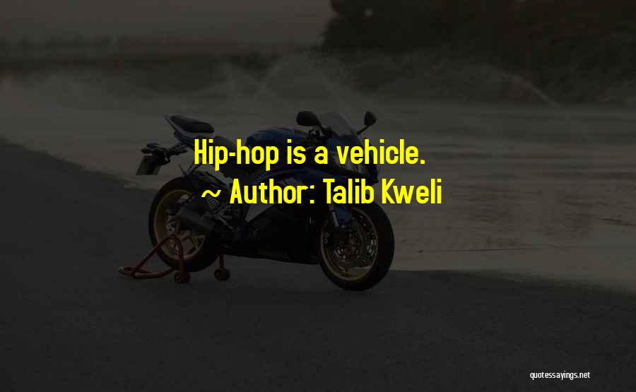 Talib Kweli Quotes: Hip-hop Is A Vehicle.