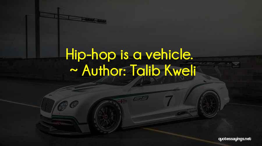 Talib Kweli Quotes: Hip-hop Is A Vehicle.