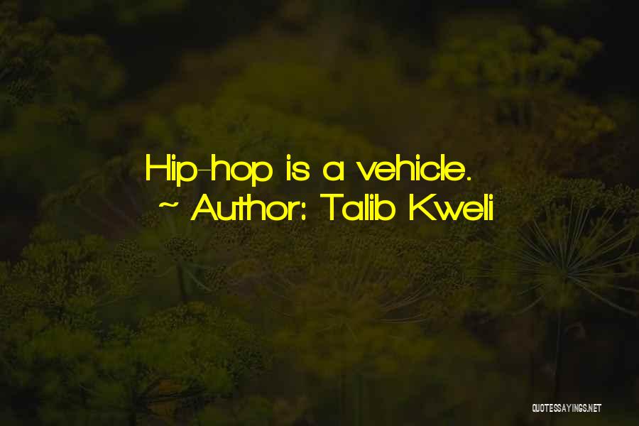 Talib Kweli Quotes: Hip-hop Is A Vehicle.