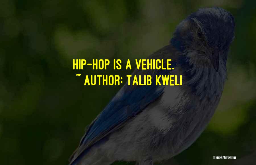 Talib Kweli Quotes: Hip-hop Is A Vehicle.