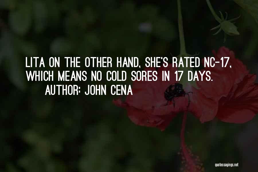 John Cena Quotes: Lita On The Other Hand, She's Rated Nc-17, Which Means No Cold Sores In 17 Days.