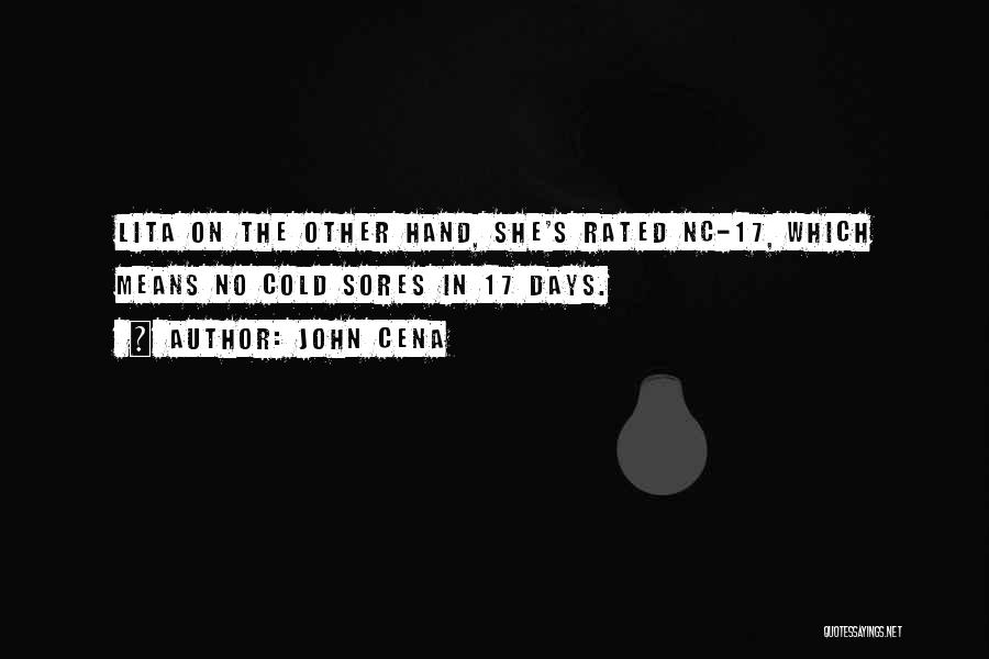 John Cena Quotes: Lita On The Other Hand, She's Rated Nc-17, Which Means No Cold Sores In 17 Days.