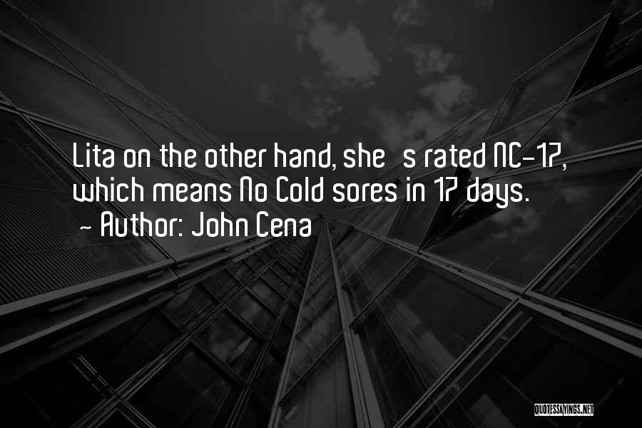 John Cena Quotes: Lita On The Other Hand, She's Rated Nc-17, Which Means No Cold Sores In 17 Days.